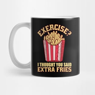 Exercise I Thought You Said Extra Fries Mug